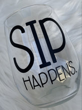 Load image into Gallery viewer, Sip Happens Wine Glass