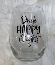 Load image into Gallery viewer, Drink Happy Thoughts Wine Glass