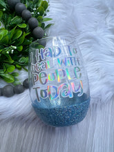 Load image into Gallery viewer, I Had To People Today Wine Glass