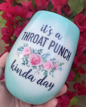 Load image into Gallery viewer, *CUSTOM ORDER*  for It’s a Throat Punch Kind of Day Wine Glass
